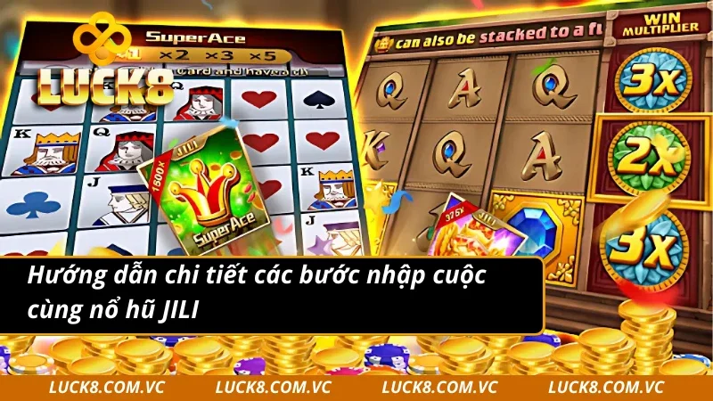 Hướng dẫn chi tiết các bước nhập cuộc cùng JILI nổ hũ