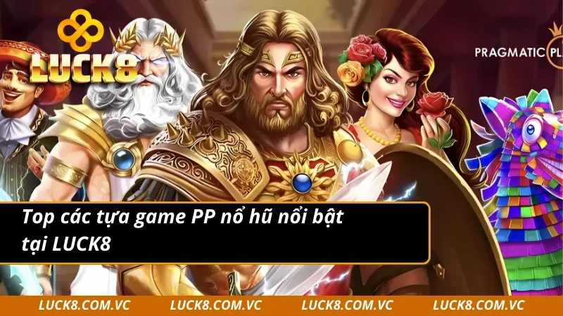 PP nổ hũ sở hữu nhiều tựa game slot độc đáo 